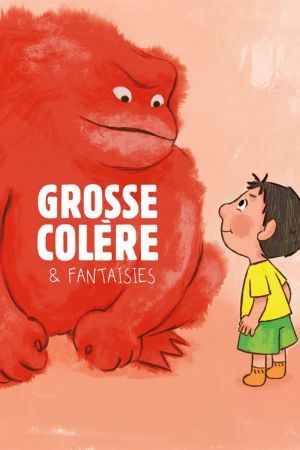 Grosse colère et fantaisies