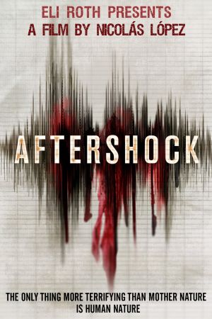 Aftershock : L'Enfer sur terre