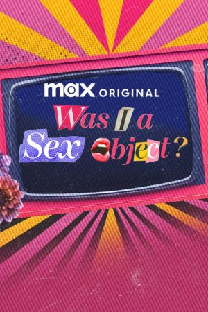 Was I a Sex Object?