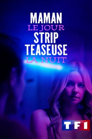 Maman le jour, strip-teaseuse la nuit